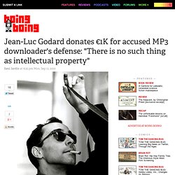Jean-Luc Godard donates €1K for accused MP3 downloader's defense: "There is no such thing as intellectual property"