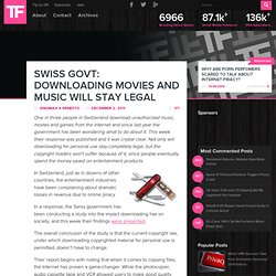 Swiss Govt: Downloading Movies and Music Will Stay Legal