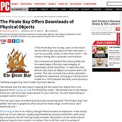 The Pirate Bay Offers Downloads of Physical Objects