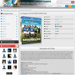 Les Seigneurs (2012) FRENCH BDRiP (AC3) » DownpadiZ - Téléchargement gratuit .. Films séries Animation Musique Jeux Logiciels ...