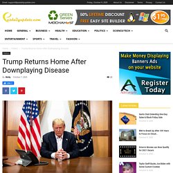 Trump Returns Home After Downplaying Disease - News
