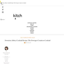 Downton Abbey Cocktail Recipe: The Dowager Countess Cocktail