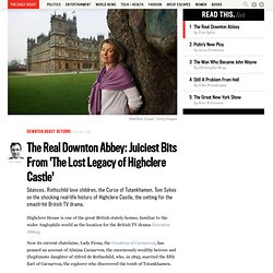 The Real Downton Abbey: Juiciest Bits From ‘The Lost Legacy of Highclere Castle’