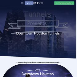 Downtown Houston Tunnels - 5 Things You May Not Have Known