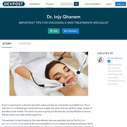 IMPORTANT TIPS FOR CHOOSING A SKIN TREATMENTS SPECIALIST