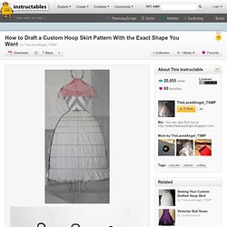 How to Draft a Custom Hoop Skirt Pattern With the Exact Shape You Want
