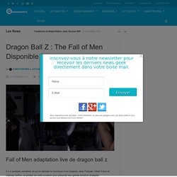 Dragon Ball Z : The Fall of Men Disponible !