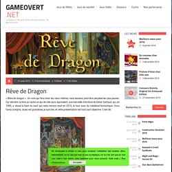 Rêve de DragonRêve de Dragon - GameOvert.net