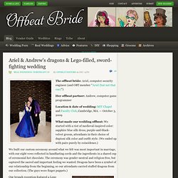 Ariel & Andrew's dragons & Lego-filled, sword-fighting wedding