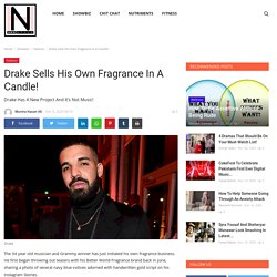 Drake Sells His Own Fragrance In A Candle! - HNH Style