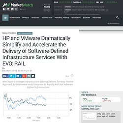 HP and VMware Dramatically Simplify and Accelerate the Delivery of Software-Defined Infrastructure Services With EVO: RAIL
