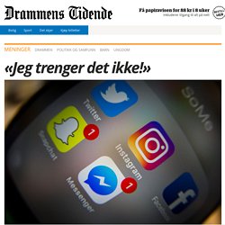 Drammens Tidende - «Jeg trenger det ikke!»