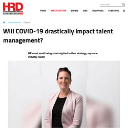 Will COVID-19 drastically impact talent management?