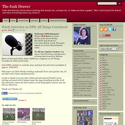 The Junk Drawer » Windy Interview on NPR: All Things Considered