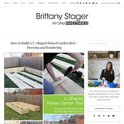 How to Build A U-Shaped Raised Garden Bed // Drawing and Rendering - Brittany Stager