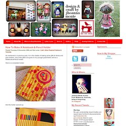 One Red Robin: Craft｜Design｜ Dolls｜ Softies｜ Patterns｜ Handmade » How To Make A Notebook-&-Pencil Holder