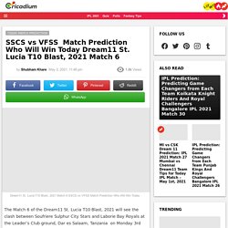 Dream11 St. Lucia T10 Blast, 2021 Match 6 SSCS vs VFSS  Match Prediction Who Will Win Today  