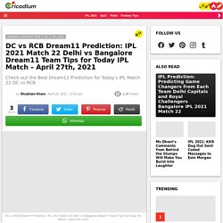 DC vs RCB Dream11 Prediction: IPL 2021 Match 22 Delhi vs Bangalore Dream11 Team Tips for Today IPL Match - April 27th, 2021
