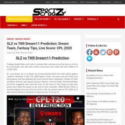 SLZ vs TKR Dream11 Prediction: Dream Team, Fantasy Tips, Live Score: CPL 2020 -