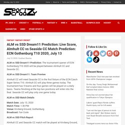 ALM vs SSD Dream11 Prediction: Live Score, Almhult CC vs Seaside CC Match Prediction: ECN Gothenburg T10 2020, July 13 -