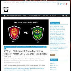 CCC Vs LEI Dream11 Team Prediction Tips-1st Match 2019-Dream11 Prediction Today