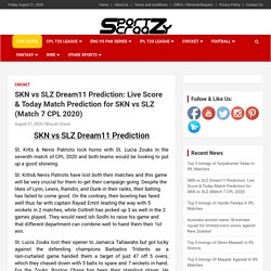 SKN vs SLZ Dream11 Prediction: Live Score & Today Match Prediction for SKN vs SLZ (Match 7 CPL 2020)