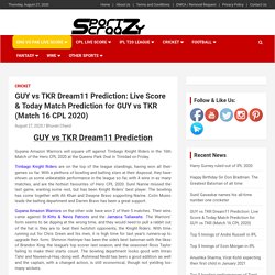 GUY vs TKR Dream11 Prediction: Live Score & Today Match Prediction for GUY vs TKR (Match 16 CPL 2020) -