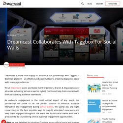 Dreamcast & Taggbox Are Partners Now: Social Walls In Virtual Events