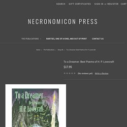 To a Dreamer: Best Poems of H. P. Lovecraft - Necronomicon Press