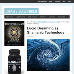 Lucid Dreaming as Shamanic Technology