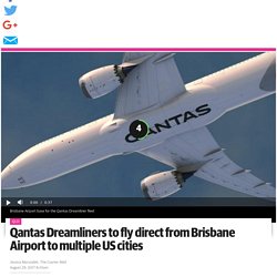 Qantas Dreamliners to fly direct from Brisbane Airport to multiple US cities