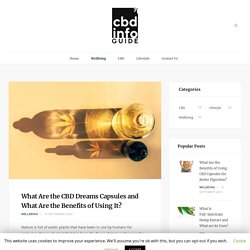 What Are the CBD Dreams Capsules and What Are the Benefits of Using Them?