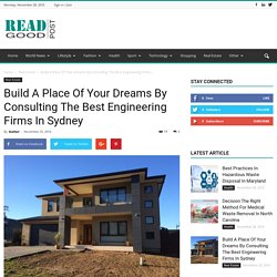 Build A Place Of Your Dreams By Consulting The Best Engineering Firms In Sydney
