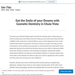 Get the Smile of your Dreams with Cosmetic Dentistry in Chula Vista