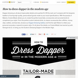How to dress dapper in the modern age