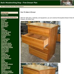 Free Dresser Plans - How to Build A Chest of Drawers