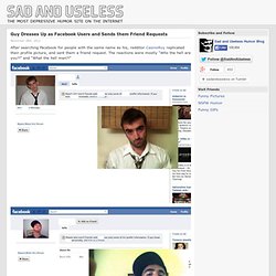 Guy Dresses Up as Facebook Users and Sends them Friend Requests