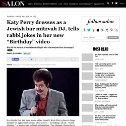 Katy Perry dresses as a Jewish bar mitzvah DJ, tells rabbi jokes in her new “Birthday” video