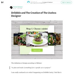 Dribbble and The Creation of The Useless Designer — User Experience Design (UX)