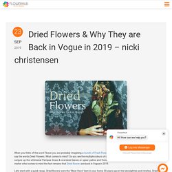 Dried Flowers & Why They are Back in Vogue in 2019
