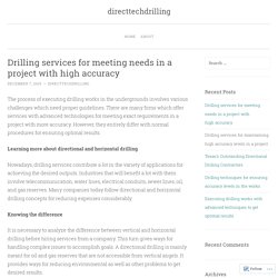 Drilling services for meeting needs in a project with high accuracy