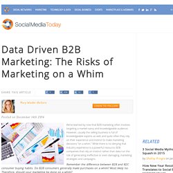 Data Driven B2B Marketing: The Risks of Marketing on a Whim