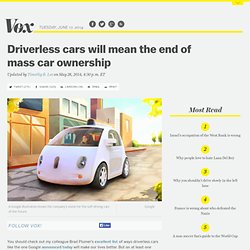 Driverless cars will mean the end of mass car ownership