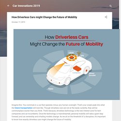 How Driverless Cars might Change the Future of Mobility