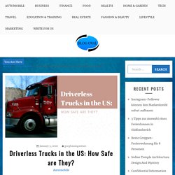 Driverless Trucks in the US: How Safe are They?