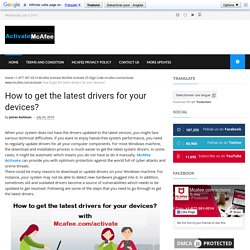 How to get the latest drivers for your devices? - Mcafee.com/activate