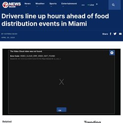Drivers line up hours ahead of food distribution events in Miami