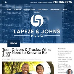Teen Drivers & Trucks: What They Need to Know to Be Safe