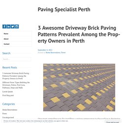3 Awesome Driveway Brick Paving Patterns Prevalent Among the Property Owners in Perth – Paving Specialist Perth