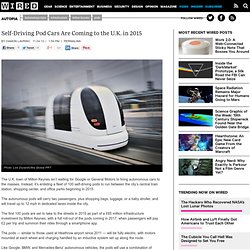 Self-Driving Pod Cars Are Coming to the U.K. in 2015